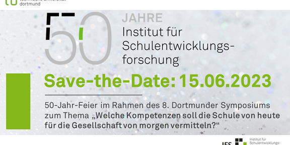 Hellgrauer Hintergrund mit Konfetti und dem 50-Jahre-Logo des IFS mit grünen Schriftzug Save-the-Date: 15.05.2023 und darunter schwarzen Schriftzug 50-Jahr-Feier im Rahmen des 8. Dortmunder Symposiums zum Thema "Welche Kompetenzen soll die Schule von heute für die Gesellschaft von morgen vermitteln?" 