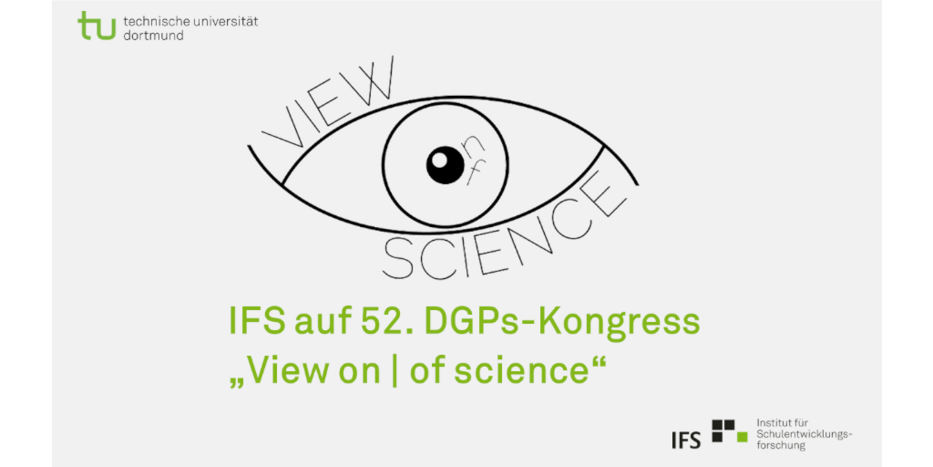 Stilisiertes Auge als Logo des diesjährigen DGPs-Kongresses und darunter grüner Schriftzug IFS auf 52. DGPs-Kongress „View on | of science“