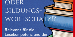 Wortschatz Blauer Hintergrund und eine karikaturhafte Abbildung eines Bücherstapels mit dem weißen Schriftzug Alltags- oder Bildungswortschatz? Relevanz für die Lesekompetenz und der Einfluss der Familiensprache